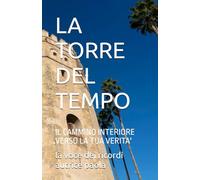 LA TORRE DEL TEMPO: IL CAMMINO INTERIORE VERSO LA TUA VERITA'