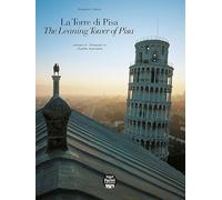 La Torre di Pisa. The leaning Tower of Pisa. Viaggio fotografico e storico. A photographic and historical journey. Ediz. bilingue (Arte)