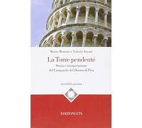 La torre pendente. Storia e interpretazione del campanile del Duomo di Pisa (Mirabilia pisana)