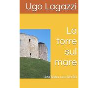 La torre sul mare: Una fiaba, una Verità