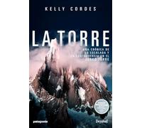 La Torre. Una crónica de la escalada y la controversia en el Cerro Torre (LITERATURA)
