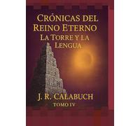 La torre y la lengua: Cronicas del reino eterno Tomo IV