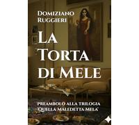 La Torta di Mele: preambolo alla trilogia 'Quella Maledetta Mela'
