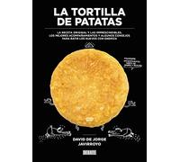 La tortilla de patatas: La receta original y las imprescindibles, los mejores acompañamientos y algunos consejos para batir los huevos con energía (Cocina)