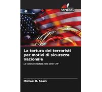 La tortura dei terroristi per motivi di sicurezza nazionale: La violenza mediata nella serie "24"