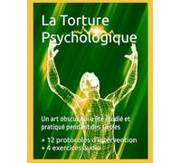 La Torture Psychologique: Un art obscur qui a été étudié et pratiqué pendant des siècles