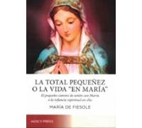 La Total Pequeñez O La Vida En Maria