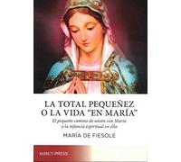 La Total Pequeñez O La Vida "en María"