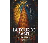 La Tour de Babel: les principes fondamentaux en 100 pages