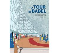 La Tour de Babel - Voyages au c ur du grand bazar européen: Voyages au coeur du grand bazar européen