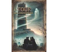 La Tour des Lamentations: Nouvelle de terreur surnaturelle, anges, démons et âmes condamnées (Histoires d’Alexander Copperwhite - Volume I)
