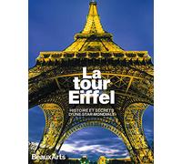 La tour Eiffel: Histoire et secrets d'une star mondiale