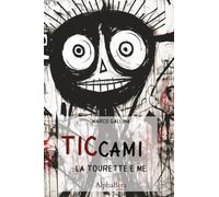 La Tourette e Me: Ticca fuori dal coro! (Ticcami)