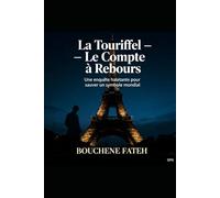 La Touriffel - Le Compte à Rebours: Une enquête haletante pour sauver un symbole mondial