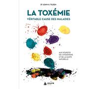 La toxémie : véritable cause des maladies: Aux sources de l'hygiénisme et de la santé naturelle