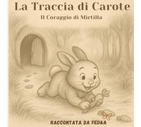 La traccia di Carote: Il coraggio di Mirtilla (Le Storie del Gufo Saggio - Cresciamo Insieme)