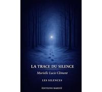 La Trace du silence: Quelque chose demeure… sans lieu (Les Silences)