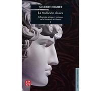 LA TRADICIÓN CLÁSICA TOMO 1: Influencias griegas y romanas en la literatura occidental, I: 005 (Lengua Estudios Literarios)