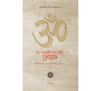 La tradición del Yoga: Historia, literatura, filosofía y práctica (fuera de colección)
