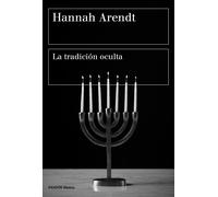 La tradición oculta | Hannah Arendt, R. S. Carbó, Vicente Gómez Ibáñez