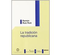 La tradición republicana: Renacimiento y Ocaso del Republicanismo Clasico (Colección Derechos Humanos y Filosofía del Derecho de la Universidad Carlos III de Madrid)