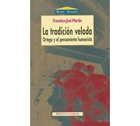La tradición velada: Ortega y el pensamiento humanista (Razón y Sociedad)