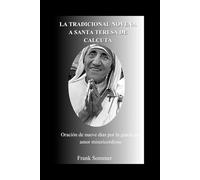 La tradicional novena a Santa Teresa de Calcuta: Oración de nueve días por la gracia del amor misericordioso (United in Prayer: Catholic Novenas Across Languages)