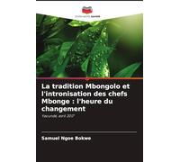 La tradition Mbongolo et l'intronisation des chefs Mbonge: l'heure du changement