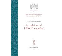 La tradizione del Liber de coquina. I più antichi ricettari italiani di cucina (secc. XIV-XVI) (Vol. 1) (Iter gastronomicum)