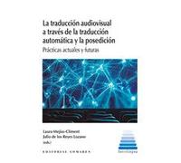 LA TRADUCCION AUDIOVISUAL A TRAVES DE LA TRADUCCION AUTOMAT | Laura Mejias Climent, De Los Reyes Loz