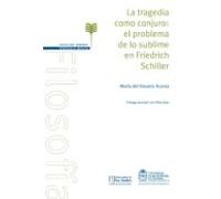La Tragedia Como Conjuro: El Problema De Lo Sublime En Friedrich Schil