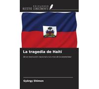 La tragedia de Haití: De la revolución nacional a la crisis de la estatalidad