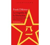La Tragedia De La Liberacion: Una Historia De La Revolucion China (194