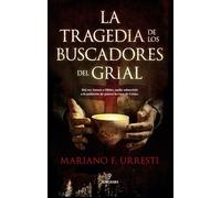 La tragedia de los buscadores del grial: Del rey Arturo a Hitler, nadie sobrevivió a la ambición de poseer la copa de Cristo (Enigma)
