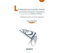 La tragedia de nuestro tiempo: La destrucción de la sociedad y la naturaleza por el capital (Cuadernos A. Temas de Innovación Social)