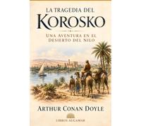 LA TRAGEDIA DEL KOROSKO: Una aventura en el desierto del Nilo (Clásicos de Aventuras - Edición Moderna)