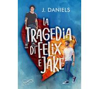 La tragedia di Felix e Jake (Sfumature arcobaleno)
