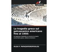 La tragedia greca sul palcoscenico americano fino al 1950:: Un'epitome di identità al crocevia tra teatro comunitario greco, italiano ed ebraico