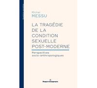La tragédie de la condition sexuelle postmoderne: Perspectives socio-anthropologiques