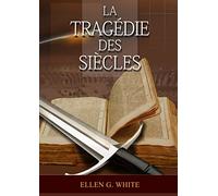 La Tragedie Des Siecles: La Grande Controverse, Vers Jésus, Jésus-Christ, Le Meilleur Chemin: 5 (Série: Le Grand Conflit)