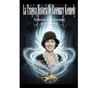 La Trágica Historia De Rosemary Kennedy: El Secreto Mejor Guardado de una Dinastía