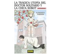 La Trágica Utopía Del Doctor Solitario Y La Chica Robot. Integral