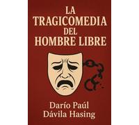 La Tragicomedia Del Hombre Libre