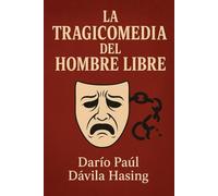 La Tragicomedia Del Hombre Libre