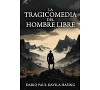 La Tragicomedia Del Hombre Libre (LOS DOCE CAMINOS DE LA TRANSFORMACIÓN)