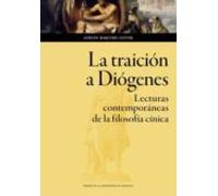 La Traición A Diógenes. Lecturas Contemporáneas De La Filosofía
