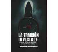 LA TRAICIÓN INVISIBLE: Cuando el cuerpo se queda, pero el alma ya se fue…