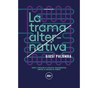 La trama alternativa. Sogni e pratiche di giustizia trasformativa contro la violenza di genere (Indi)