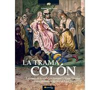 La trama Colón: Las claves de la verdadera historia del Gran Almirante y el descubrimiento del Nuevo Mundo (Versión sin solapas) (Historia Incógnita)