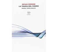 La trama del cosmo. Spazio, tempo, realtà (Einaudi tascabili. Saggi)